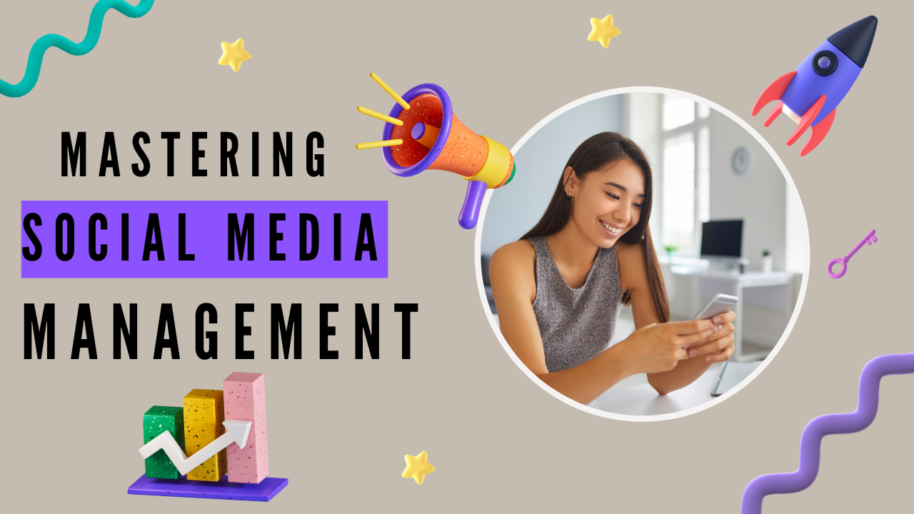 Mastering Social Media Management: The Complete Guide to Strategy, Growth, and Engagement Across Platforms